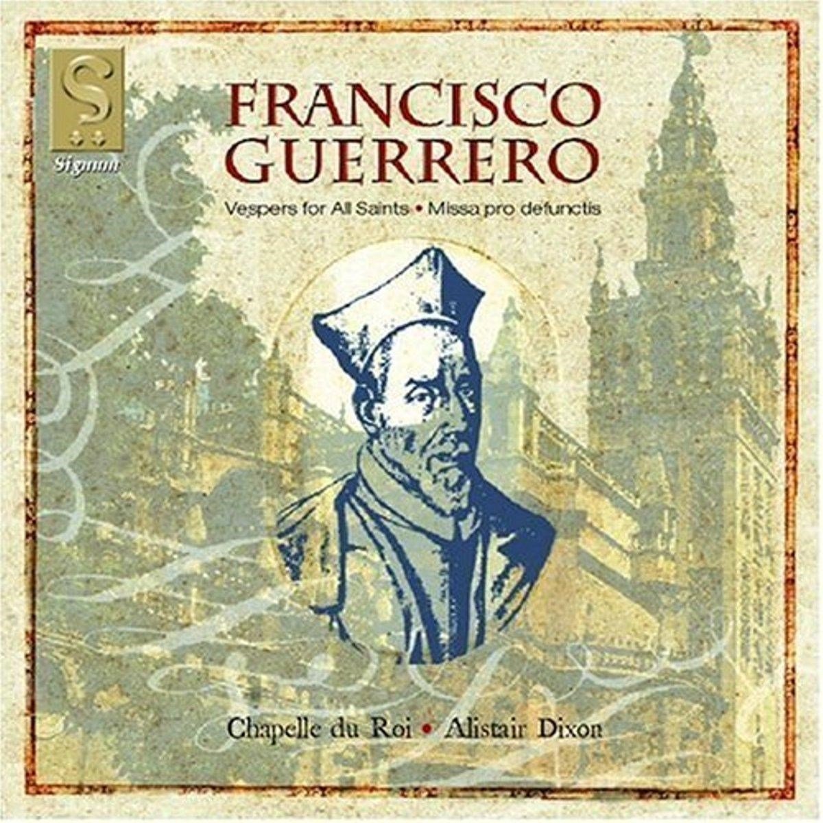 Guerrero: Vepres Pour La Toussaint / Dixon, Chapelle du Roi