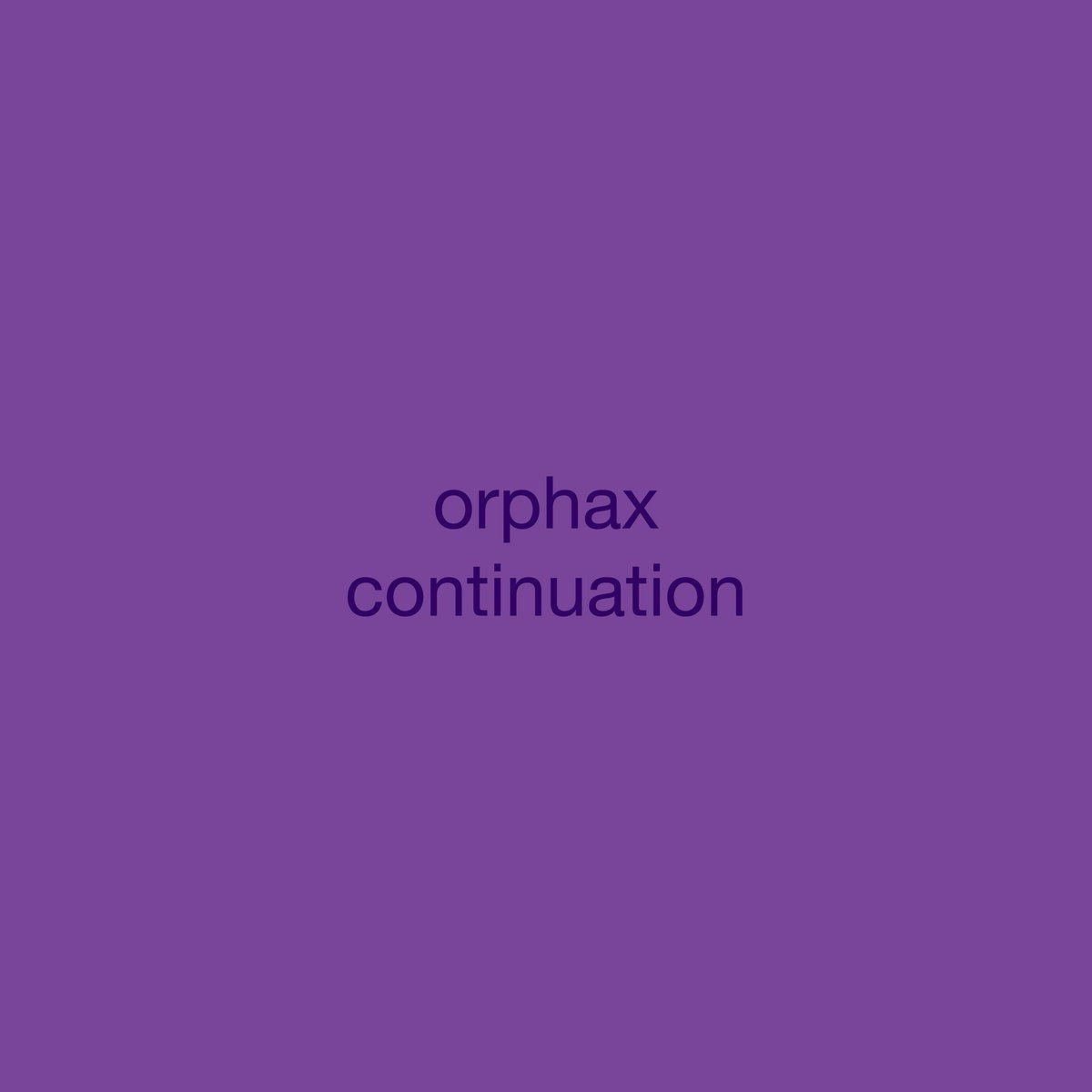 Orphax - Continuation