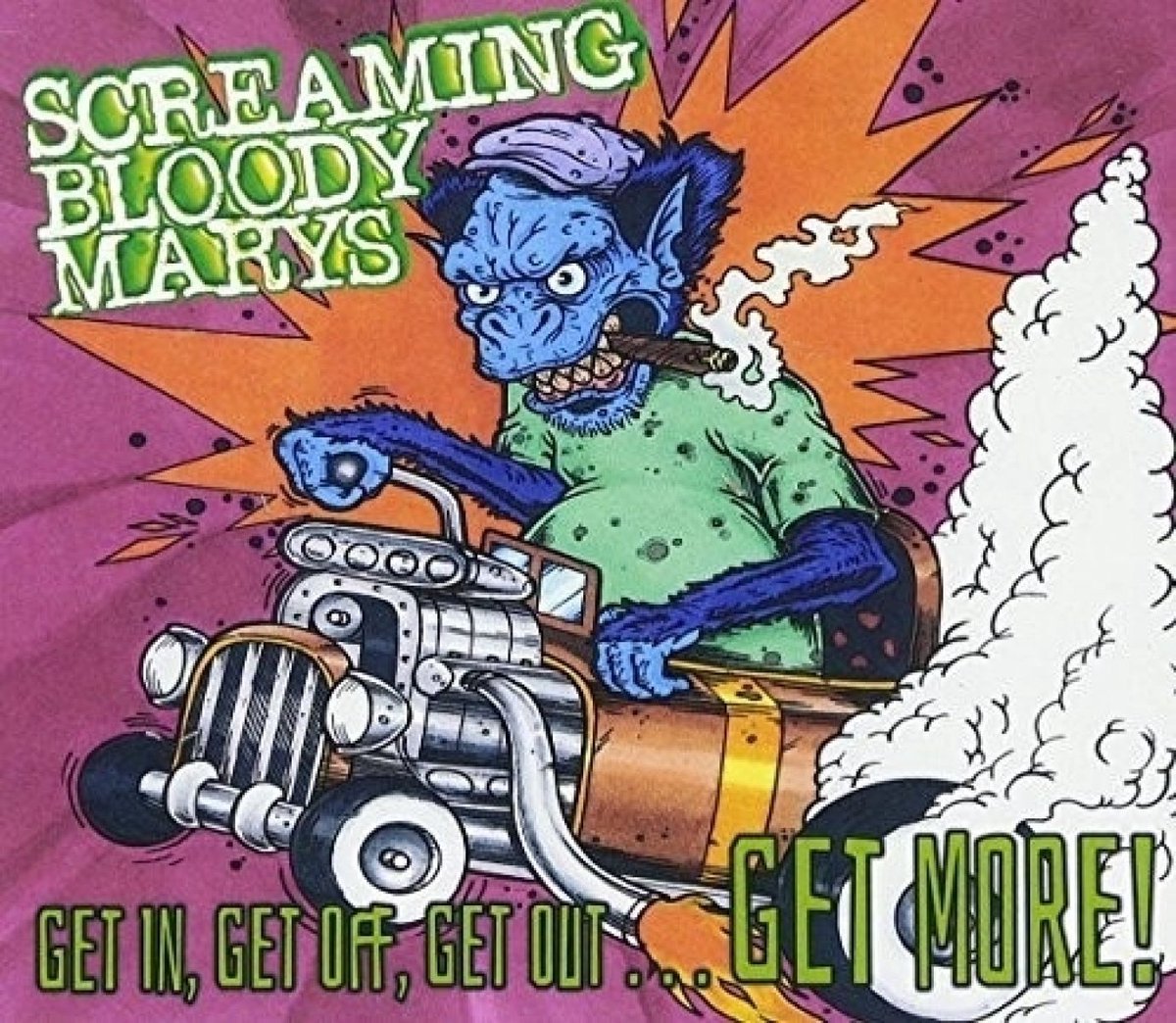 Screaming Bloody Marys - Get In, Get Off, Get Out... Get More! (CD)