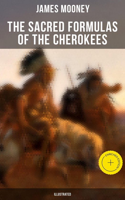 The Sacred Formulas of the Cherokees (Illustrated) - cover