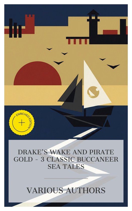 Drake's Wake and Pirate Gold - 3 Classic Buccaneer Sea Tales - cover