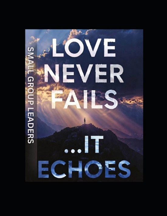 SMALL GROUP CURRICULUM- Love Never Fails...It Echoes - cover