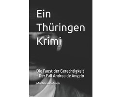 Ein Thï¿½ringen Krimi Der Fall Andrea de Angelo: Die Faust der Gerechtigkeit