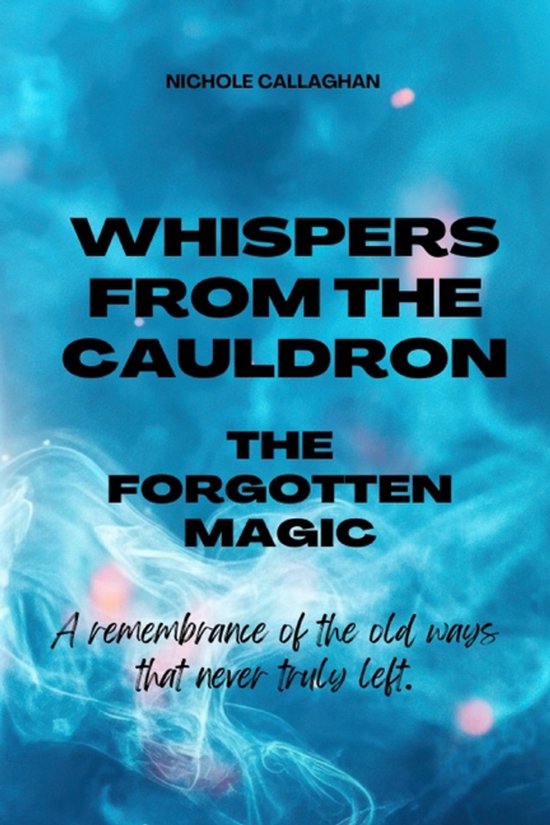 Witches Reborn Book Series - It Was Never Lost - Only Sleeping Within.- Whispers from the Cauldron