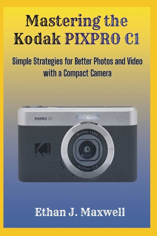 Mastering the Kodak PIXPRO C1 - cover