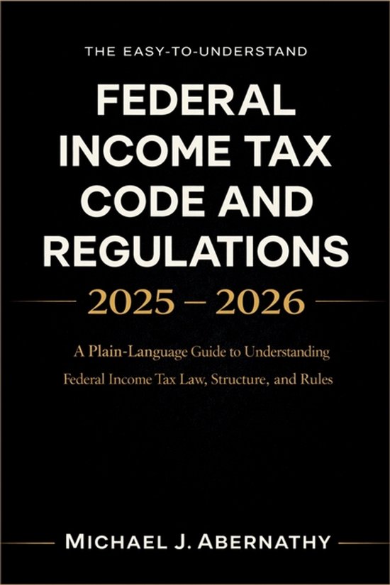 The Easy-to-Understand Federal Income Tax Code and Regulatio ... - cover