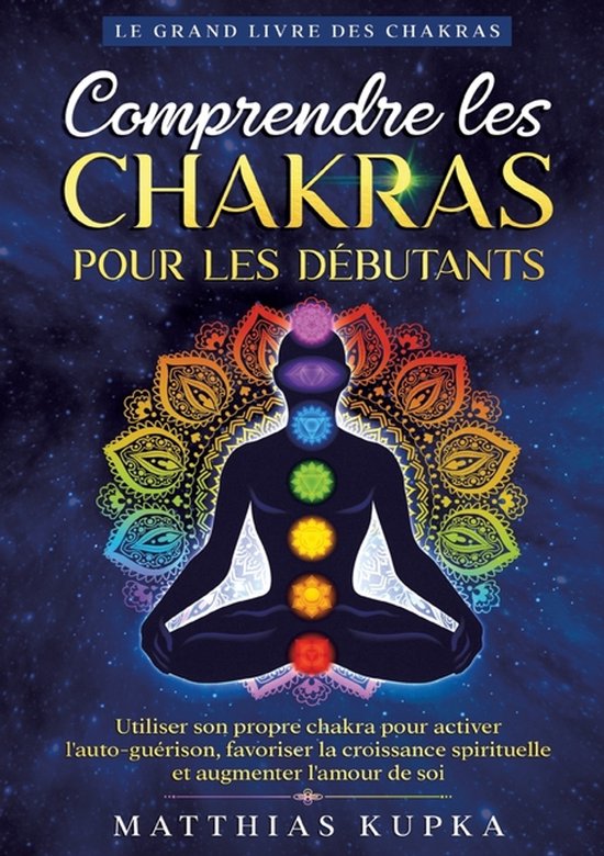 Comprendre les chakras pour les débutants - Le grand livre  ... - cover