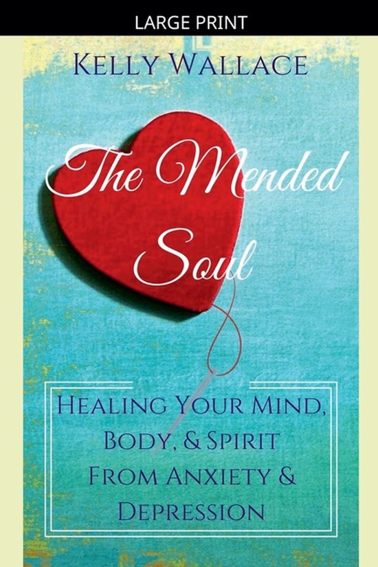 The Mended Soul - Healing Your Mind, Body, & Spirit From Anx ... - cover
