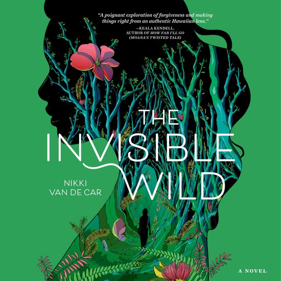 Boekomslag van 'The Invisible Wild' met in silhouet een vrouwengezicht, gevuld met een weelderig bos, planten en bloemen. De titel en auteursnaam staan in witte letters.