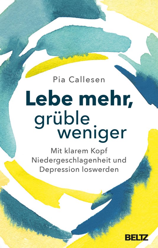 Boek 'Lebe mehr, grüble weniger' met abstracte verfstreken in blauw, groen en geel. Geschreven door Pia Callesen.