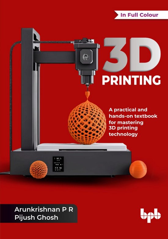 Praktisch Handboek voor 3D Printen: Leren Werken met FFF Technologie en Materialen