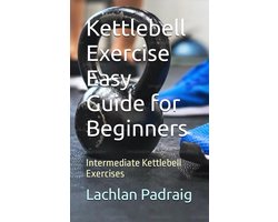 Kettlebell Oefeningen Gids: Complete Training voor Beginners en Gevorderden