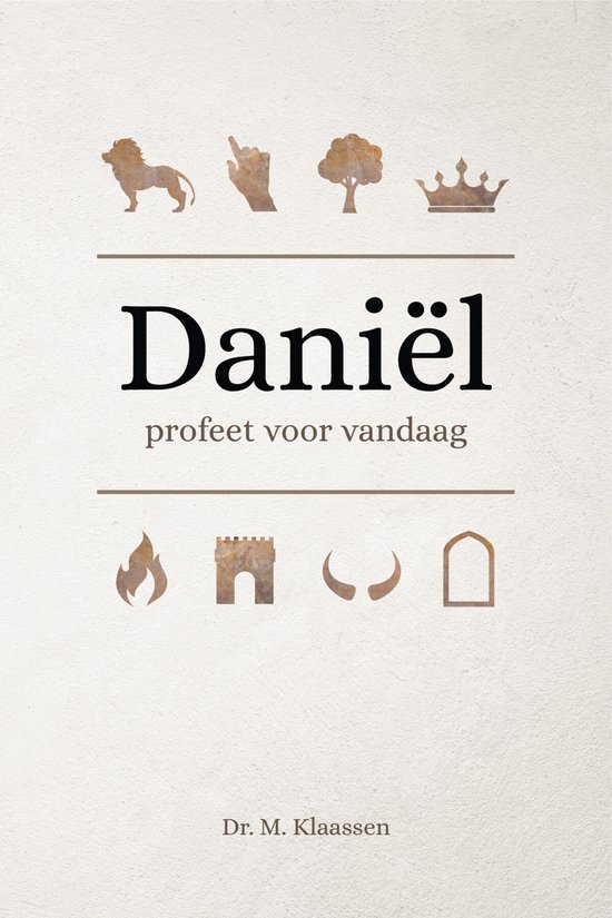 Boekomslag met de titel Daniël, profeet voor vandaag. Iconen van een leeuw, hand, boom, kroon, vuur, kasteel, horens en een boog.