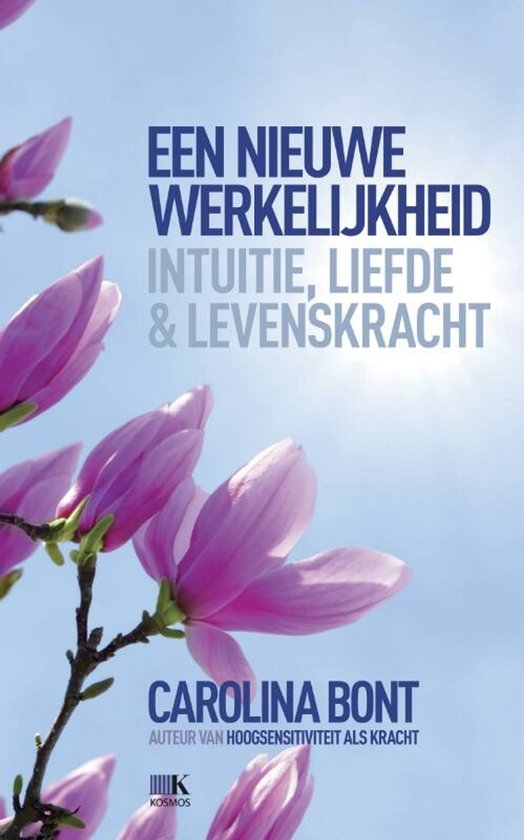 Boekcover met paarse magnolia bloesems en de tekst "EEN NIEUWE WERKELIJKHEID INTUITIE, LIEFDE & LEVENSKRACHT CAROLINA BONT"