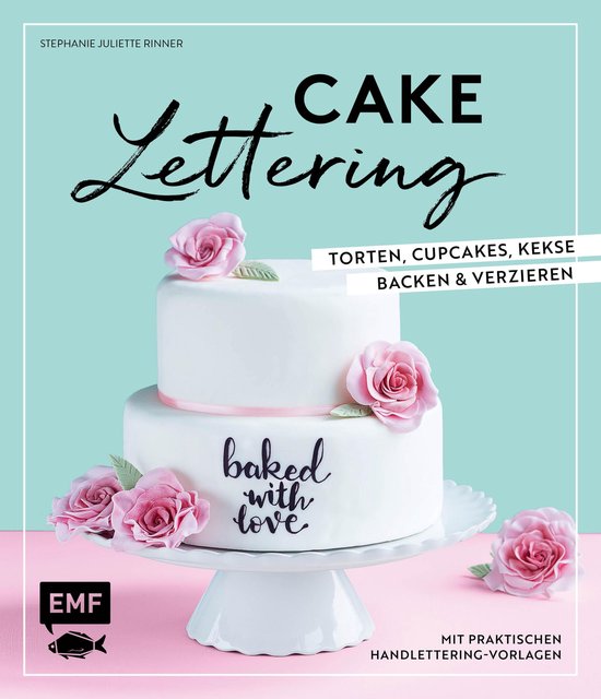 Cake Lettering – Torten, Cupcakes, Kekse backen und verzie ... - cover