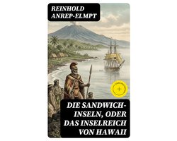 Die Sandwich-Inseln, oder das Inselreich von Hawaii