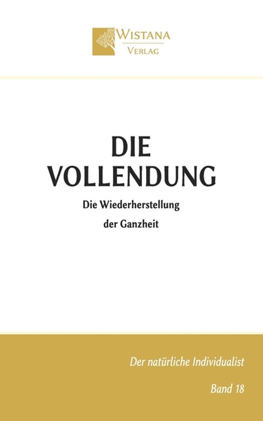 Boek 'Die Vollendung: Die Wiederherstellung der Ganzheit' van Wistana Verlag, Band 18.