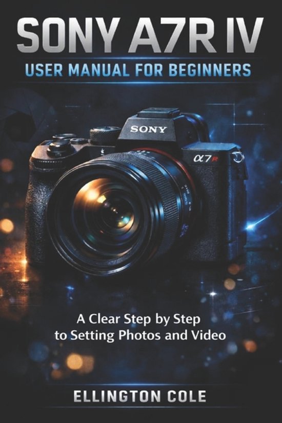 Sony A7r IV User Manual for Beginners - cover
