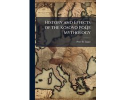 History and Effects of the Kosovo Polje Mythology