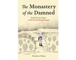 The Monastery of the Damned: From the Ivy League to the French Foreign Legion