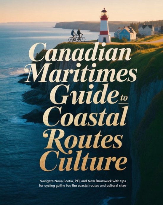 Canadian Maritimes Cycling Guide to Coastal Routes Culture - cover
