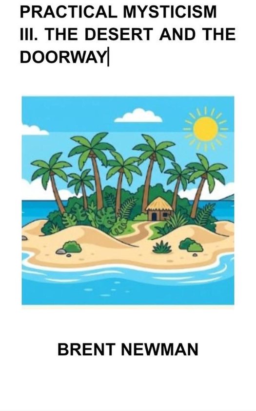 Practical Mysticism III. The Desert and The Doorway - cover