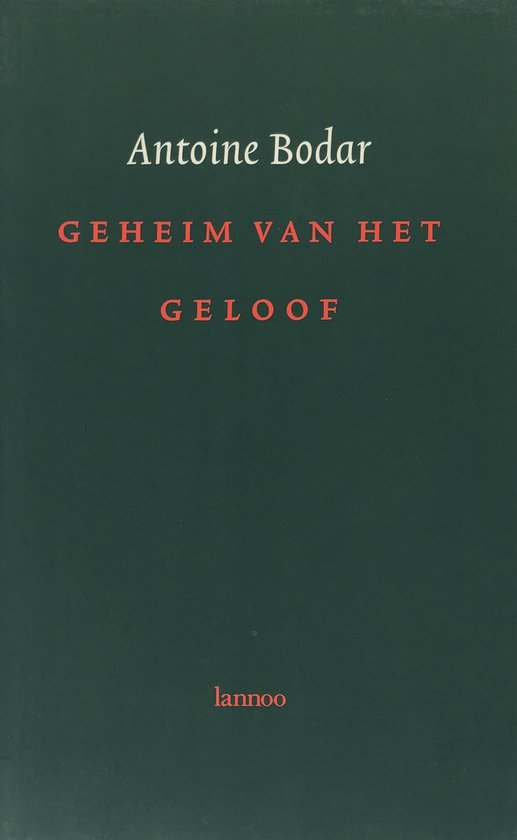 Boek "Geheim Van Het Geloof" door Antoine Bodar, Lannoo.