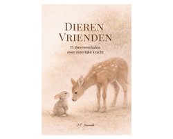 Dierenvrienden - Prentenboek Voor Volwassenen en Kinderen - 75 Dierenverhalen Over Zelfreflectie, Zelfliefde, Eenzaam Voelen, Grenzen Aangeven, Onzekerheid, Burn Out Herstel - Voor Wie Wil Leren Loslaten en Verlangt naar Zelfvertrouwen