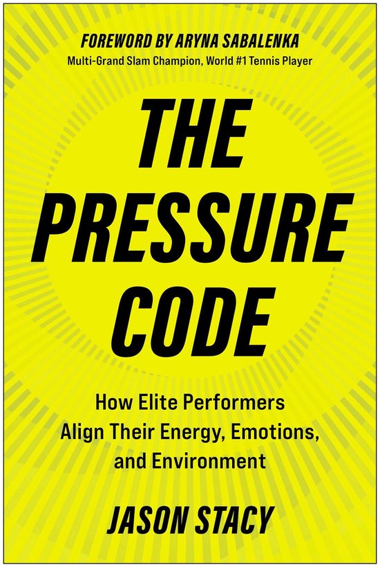 Het boek "The Pressure Code" met "How Elite Performers Align Their Energy, Emotions, and Environment" door Jason Stacy. Voorwoord door Aryna Sabalenka.