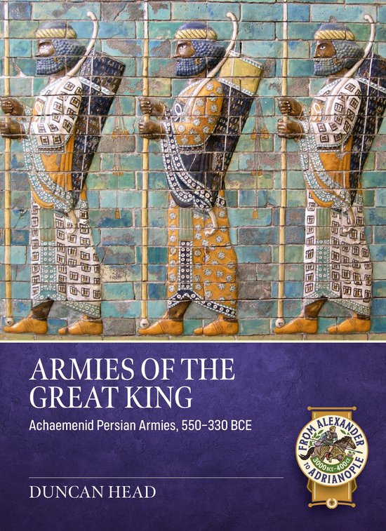 From Alexander to Adrianople 3000 BCE-400 CE- Armies of the  ... - cover