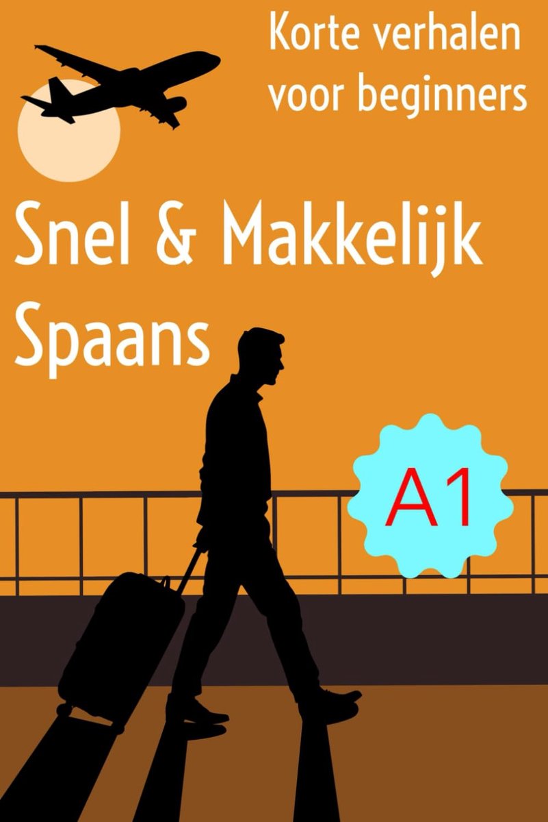 Spaans Leren Boek - Beginners Verhalen - Begrijpend Lezen - A1 Niveau Verhalen - 66 Pagina's