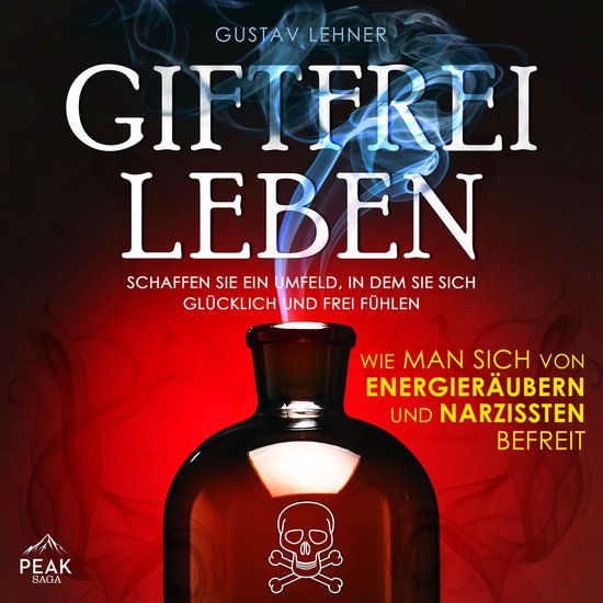 Giftfrei leben: Wie man sich von Energieräubern und Narziss ... - cover