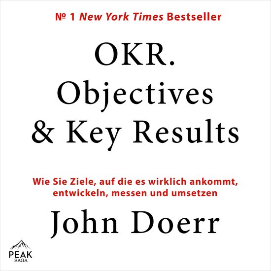 OKR. Objectives & Key Results: Wie Sie Ziele, auf die es wir ... - cover