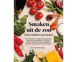 Smaken uit de zon – Vegetarisch kookboek met Turkse en Oost- Mediterrane recepten – gezond en makkelijk koken