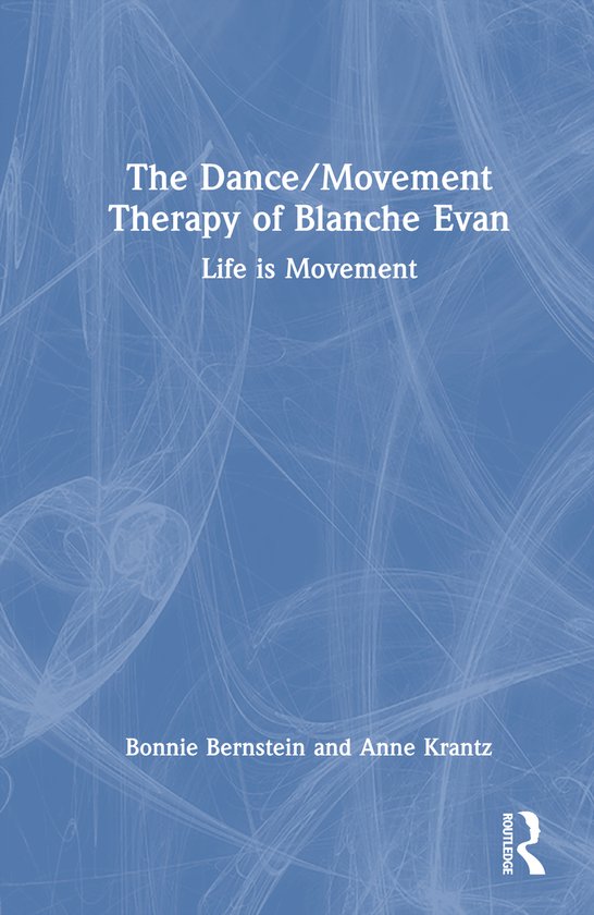The Dance/Movement Therapy of Blanche Evan - cover