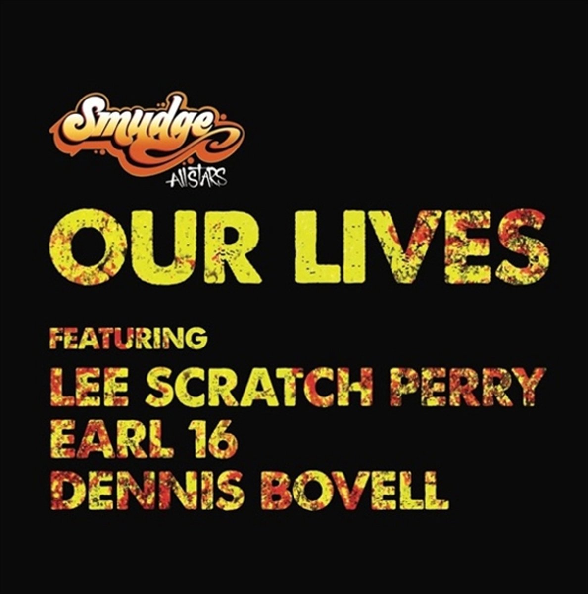 Smudge All Stars - Our Lives Ft. Lee Scratch Perry, Earl 16, Dennis Bovell