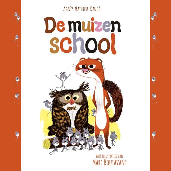 Boekomslag met titel 'De muizenschool'. Een uil met vlinderdas en een wezel staan voor een groepje muizen. Illustraties van Marc Boutavant.