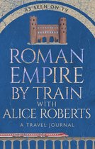 Livre "Roman Empire by Train with Alice Roberts" et "A Travel Journal". Dessus, une porte romaine dessinée, en bas, un train rouge sur un pont.