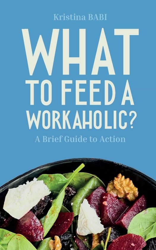What to Feed a Workaholic? - cover