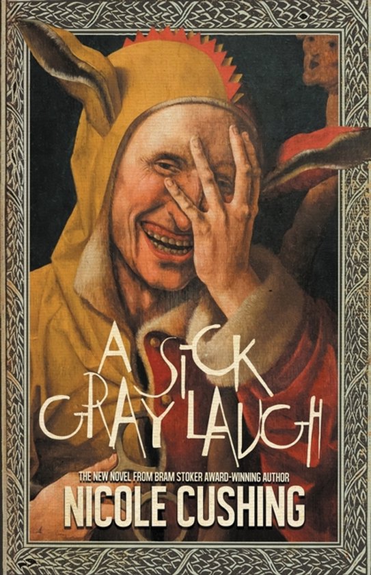 Een lachend personage in een geel kostuum met capuchon en oren, met de tekst 'A Sick Gray Laugh' en 'Nicole Cushing'.