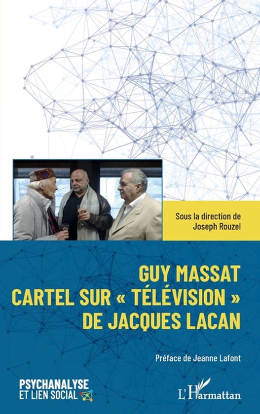 Boekomslag met drie mannen en netwerkdiagram. Titel: Guy Massat Cartel sur « Télévision » de Jacques Lacan.