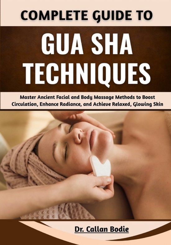 Complete Guide To Gua Sha Techniques - cover