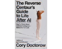 The Reverse Centaur's Guide to Life After AI