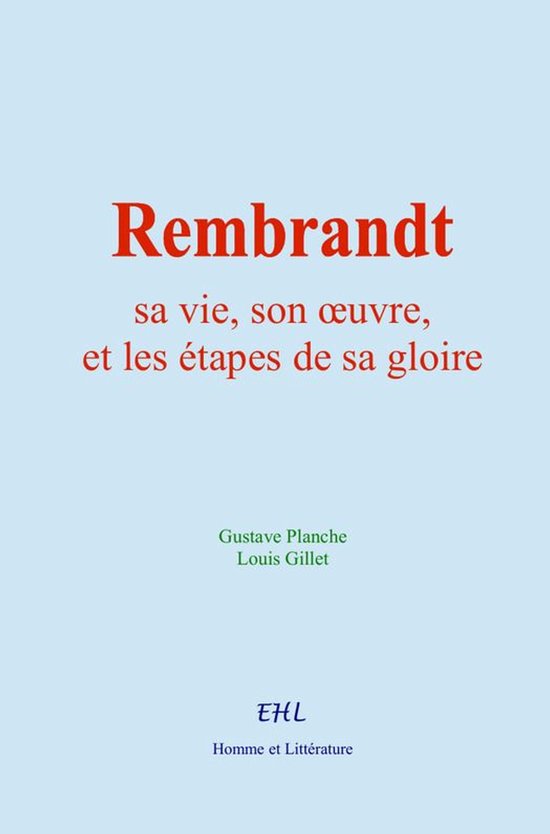 Rembrandt : sa vie, son œuvre, et les étapes de sa gloire - cover