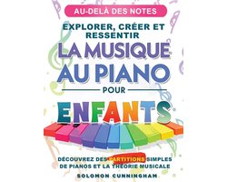 Au-Delà Des Notes Explorer, Créer Et Ressentir La Musique Au Piano Pour Enfants