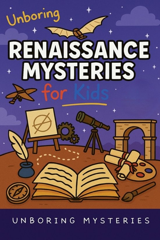 Boekomslag 'Unboring Renaissance Mysteries for Kids' met tekeningen van een open boek, telescoop, schilderspalet en een kompas.