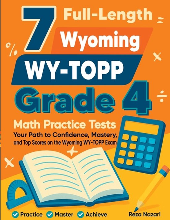7 Full-Length Wyoming WY-TOPP Grade 4 Math Practice Tests - cover