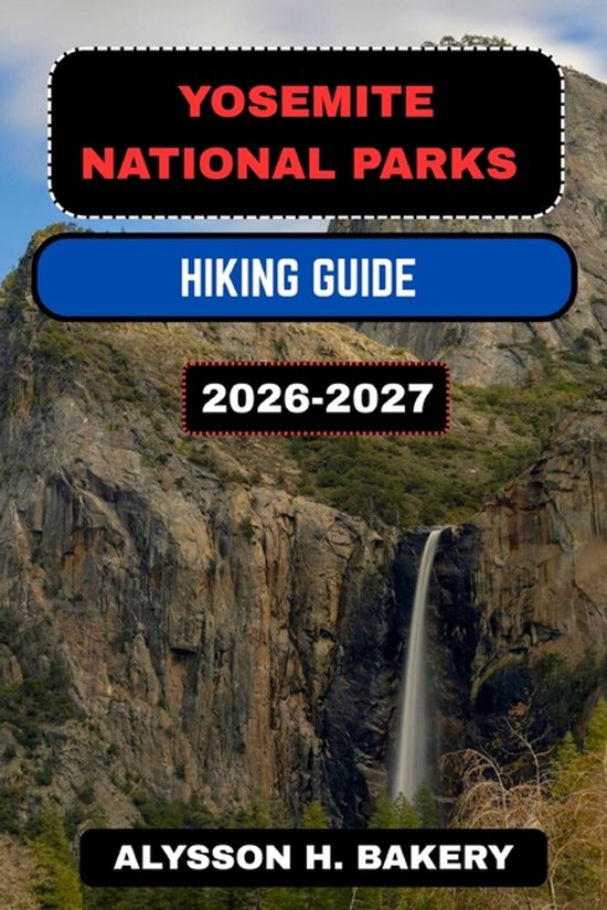 Trailwise 2025 Hiking Edition- Yosemite National Park Hiking Guide ...