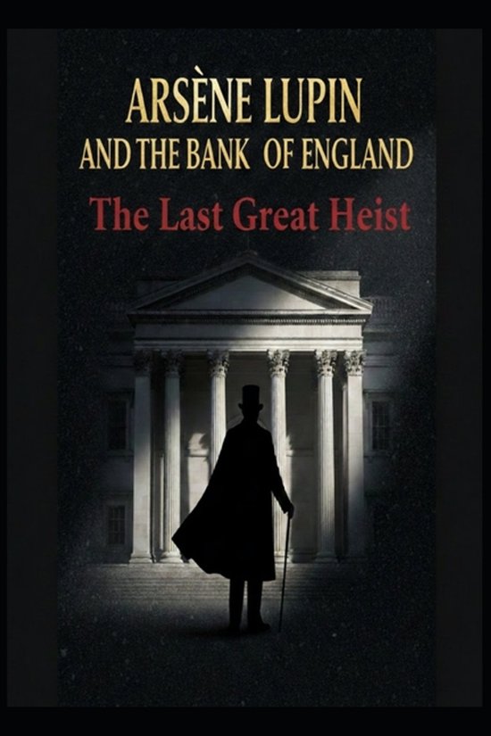 Arsène Lupin and the Bank of England / The Last Great Heist - cover