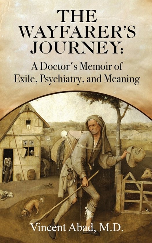 The Wayfarer's Journey: A Doctor's Memoir of Exile, Psychiatry, and Meaning